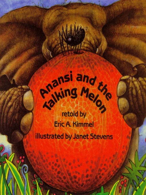 Title details for Anansi and the Talking Melon by Eric A. Kimmel - Available